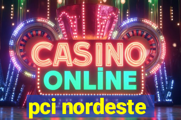 pci nordeste